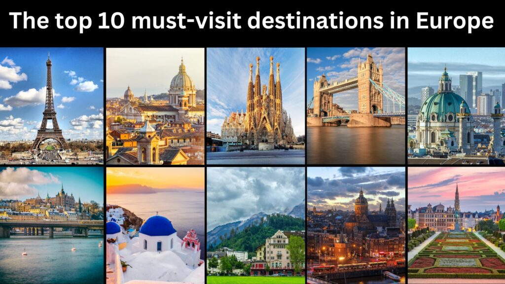 The top 10 must-visit destinations in Europe