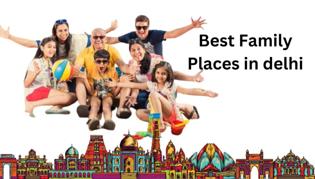 Best Family Summer vacation Places In Delhi