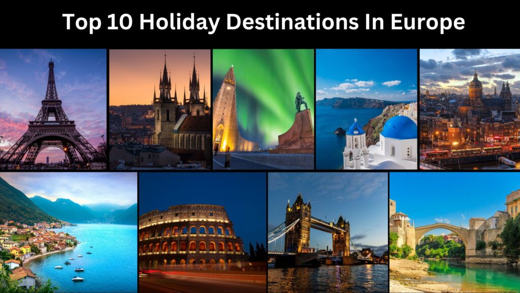 Top 10 Holiday Destinations In Europe