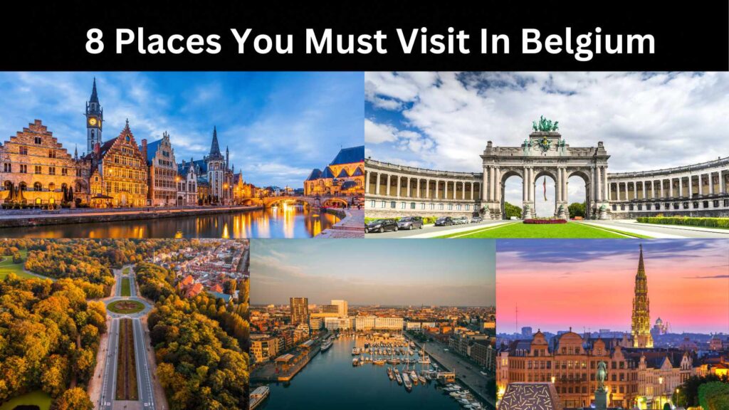 8 Places You Must Visit In Belgium