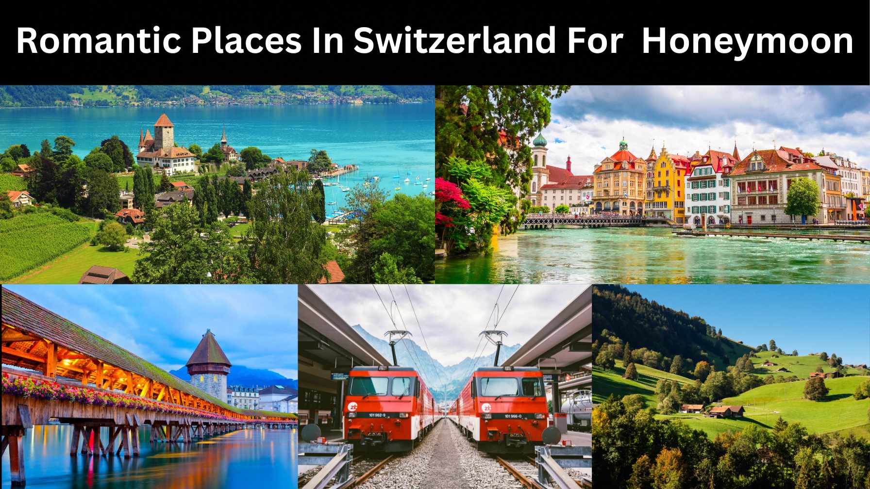 Romantic Places In Switzerland For An Unforgettable Honeymoon ...