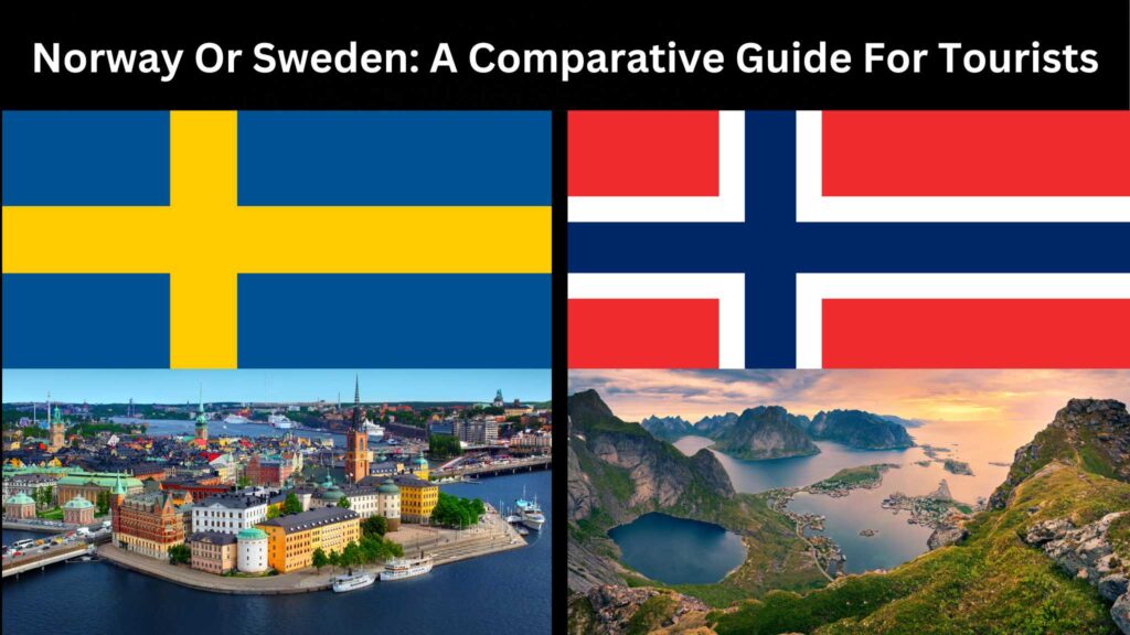 Norway Or Sweden: A Comparative Guide For Tourists
