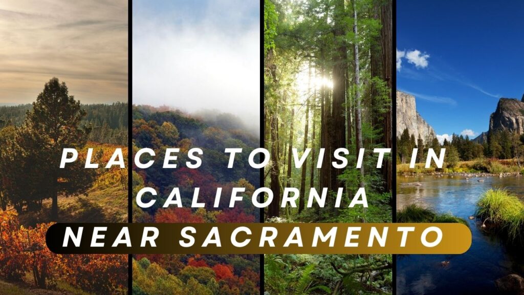Places To Visit In California Near Sacramento